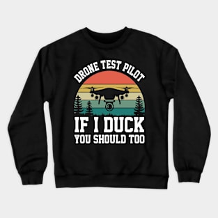 Vintage Drone Test Pilot - If I Duck You Should Too Crewneck Sweatshirt